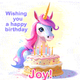 A cute moving unicorn with a birthday cake and candles, featuring 'Wishing you a happy birthday, Joy!' in colorful text.