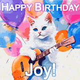 Animated GIF featuring a charming white cat with bright blue eyes strumming a guitar while colorful balloons float in the background, with 'Happy Birthday Joy!' text.