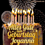 A chocolate birthday cake with glowing candles, the German text 'Alles Gute zum Geburtstag Joyanna,' and vibrant fireworks lighting up the background in an animated GIF.