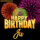A golden 'Happy Birthday Ju' message with vibrant fireworks in the background, creating a festive and celebratory vibe in this animated name GIF.