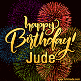 A vibrant display of multicolor fireworks with the text 'Happy Birthday Jude' written in gold, glowing beautifully in front of the explosive background.