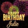 Wishing You A Happy Birthday, Julie! Best fireworks GIF animated greeting card.