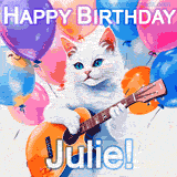 Animated GIF featuring a charming white cat with bright blue eyes strumming a guitar while colorful balloons float in the background, with 'Happy Birthday Julie!' text.