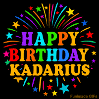 Vibrant animated GIF with 'Happy Birthday Kadarius' in rainbow-colored text, surrounded by colorful stars and fireworks on a black background.