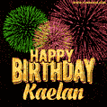 Wishing You A Happy Birthday, Kaelan! Best fireworks GIF animated greeting card.