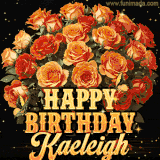 Animated bouquet of orange roses with moving butterfles and golden 'Happy Birthday Kaeleigh' text, surrounded by sparkling accents and a dark backdrop for a luxurious feel.