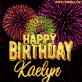 Wishing You A Happy Birthday, Kaelyn! Best fireworks GIF animated greeting card.