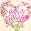 Pink rose heart shaped bouquet - Happy Birthday Card for Kaelyn