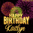 Wishing You A Happy Birthday, Kaitlyn! Best fireworks GIF animated greeting card.