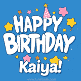 Colorful animated birthday card with the text 'HAPPY BIRTHDAY Kaiya!' in a white playful font surrounded by stars, hearts, and a party hat on a blue background.