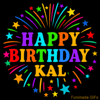 Vibrant animated GIF with 'Happy Birthday Kal' in rainbow-colored text, surrounded by colorful stars and fireworks on a black background.