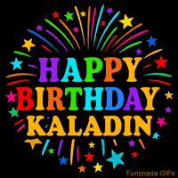 Vibrant animated GIF with 'Happy Birthday Kaladin' in rainbow-colored text, surrounded by colorful stars and fireworks on a black background.
