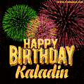 Wishing You A Happy Birthday, Kaladin! Best fireworks GIF animated greeting card.
