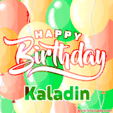 Animated GIF featuring colorful balloons in the background with the cheerful text 'Happy Birthday Kaladin'.