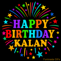 Vibrant animated GIF with 'Happy Birthday Kalan' in rainbow-colored text, surrounded by colorful stars and fireworks on a black background.