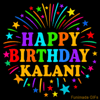 Vibrant animated GIF with 'Happy Birthday Kalani' in rainbow-colored text, surrounded by colorful stars and fireworks on a black background.