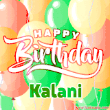 Animated GIF featuring colorful balloons in the background with the cheerful text 'Happy Birthday Kalani'.