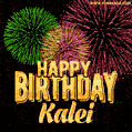 Wishing You A Happy Birthday, Kalei! Best fireworks GIF animated greeting card.