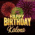 Wishing You A Happy Birthday, Kalena! Best fireworks GIF animated greeting card.