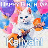Animated GIF featuring a charming white cat with bright blue eyes strumming a guitar while colorful balloons float in the background, with 'Happy Birthday Kaliyah!' text.
