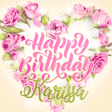 A stunning heart made of pink roses surrounds the elegant script text 'Happy Birthday Karissa' on a soft beige background. Animated sparkles add a magical and festive feel.