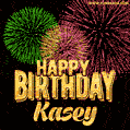 Wishing You A Happy Birthday, Kasey! Best fireworks GIF animated greeting card.