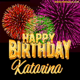 A golden 'Happy Birthday Katarina' message with vibrant fireworks in the background, creating a festive and celebratory vibe in this animated name GIF.