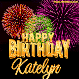 A golden 'Happy Birthday Katelyn' message with vibrant fireworks in the background, creating a festive and celebratory vibe in this animated name GIF.