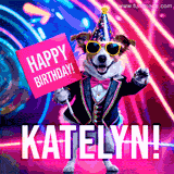 Animated GIF of a cool dog wearing a suit and sunglasses, holding a 'Happy Birthday' sign for Katelyn, set against a bright and colorful neon party background.