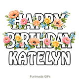 Bold letters spelling Happy Birthday Katelyn adorned with moving floral elements