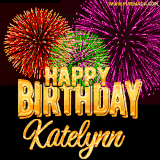 A golden 'Happy Birthday Katelynn' message with vibrant fireworks in the background, creating a festive and celebratory vibe in this animated name GIF.