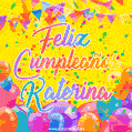 A bright and festive GIF with the text 'Feliz Cumpleaños Katerina' in Spanish in colorful fonts, surrounded by confetti, balloons, and festive banners on a vibrant yellow background.