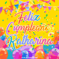 A bright and festive GIF with the text 'Feliz Cumpleaños Katharina' in Spanish in colorful fonts, surrounded by confetti, balloons, and festive banners on a vibrant yellow background.