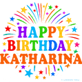Happy Birthday Katharina' GIF with rainbow-colored letters, colorful stars, and fireworks on white background.