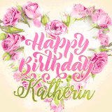 A stunning heart made of pink roses surrounds the elegant script text 'Happy Birthday Katherin' on a soft beige background. Animated sparkles add a magical and festive feel.