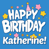 Colorful animated birthday card with the text 'HAPPY BIRTHDAY Katherine!' in a white playful font surrounded by stars, hearts, and a party hat on a blue background.
