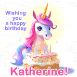 A cute moving unicorn with a birthday cake and candles, featuring 'Wishing you a happy birthday, Katherine!' in colorful text.