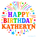 Happy Birthday Katheryn' GIF with rainbow-colored letters, colorful stars, and fireworks on white background.