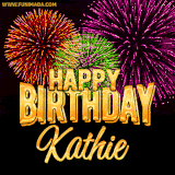 A golden 'Happy Birthday Kathie' message with vibrant fireworks in the background, creating a festive and celebratory vibe in this animated name GIF.