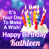 A colorful birthday GIF for Kathleen featuring a cupcake with vibrant lit candles and the text 'It's Your Day to Make a Wish! Happy Birthday Kathleen' in bold letters on a festive purple background.