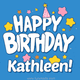 Colorful animated birthday card with the text 'HAPPY BIRTHDAY Kathleen!' in a white playful font surrounded by stars, hearts, and a party hat on a blue background.
