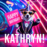 Animated GIF of a cool dog wearing a suit and sunglasses, holding a 'Happy Birthday' sign for Kathryn, set against a bright and colorful neon party background.
