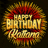 Golden 'Happy Birthday Katiana' text accompanied by animated rainbow fireworks for a festive animated greeting.