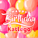 A vibrant name GIF featuring colorful balloons in shades of pink, orange, and yellow with the bold text 'Happy Birthday Katlego' in festive fonts, creating a lively birthday vibe.