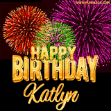 A golden 'Happy Birthday Katlyn' message with vibrant fireworks in the background, creating a festive and celebratory vibe in this animated name GIF.