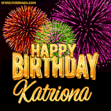 A golden 'Happy Birthday Katriona' message with vibrant fireworks in the background, creating a festive and celebratory vibe in this animated name GIF.