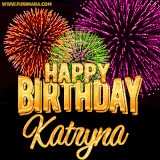 A golden 'Happy Birthday Katryna' message with vibrant fireworks in the background, creating a festive and celebratory vibe in this animated name GIF.
