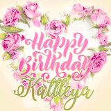 A stunning heart made of pink roses surrounds the elegant script text 'Happy Birthday Kattleya' on a soft beige background. Animated sparkles add a magical and festive feel.