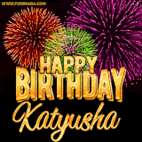 A golden 'Happy Birthday Katyusha' message with vibrant fireworks in the background, creating a festive and celebratory vibe in this animated name GIF.