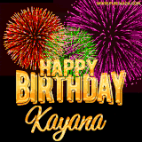 A golden 'Happy Birthday Kayana' message with vibrant fireworks in the background, creating a festive and celebratory vibe in this animated name GIF.
